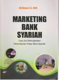 Marketing Bank Syariah: cara jitu meningkatkan pertumbuhan pasar bank syariah. STIE