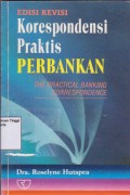 Korespondensi Praktis Perbankan (the pratical banking correspondence) Edisi revisi