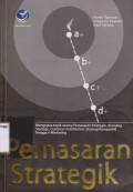 Pemasaran strategik:mengupas topik utama pemasaran strategik, branding strategy, customer satisfaction, strategi kompetitif, hingga e-marketing.(edisi 1/2008)