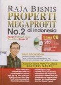 Rahasia bisnis properti cerdik ala otak kanan : Raja bisnis properti megaprofit No.2 di Indonesia.