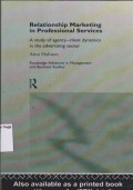 Relationship Marketing in Professional Services: A Study Of Agency-client Dynamics In The Advertising Sector