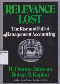 Relevance Lost : the rise and fall of management accounting