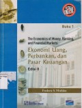 The Economics of Money, Banking, and Financial Markets (Ekonomi Uang,Perbankan, dan Pasar Keuangan).buku 1 edisi 8