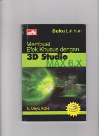 Buku Latihan Membuat Efek Khusus dengan 3D Studio MAX 6.x