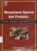 Manajemen operasi dan produksi :teori model kebijakan.